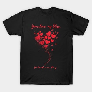 Your love, my bliss. A Valentines Day Celebration Quote With Heart-Shaped Baloon T-Shirt